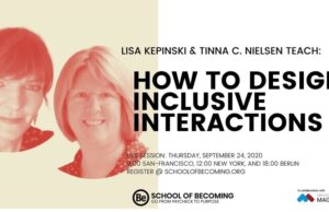 How to Design Inclusive Interactions Tinna Nielsen and Lisa Kepinski