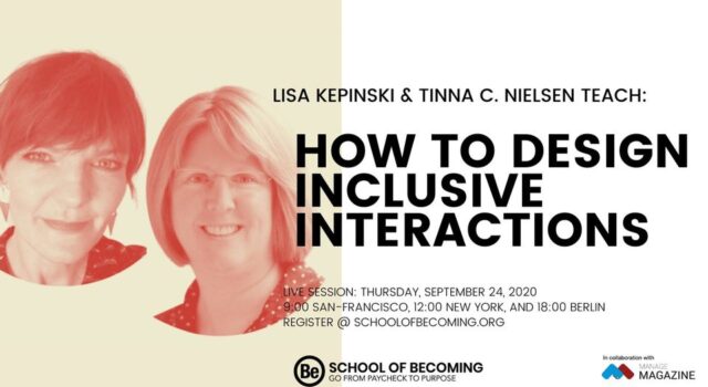 How to Design Inclusive Interactions Tinna Nielsen and Lisa Kepinski