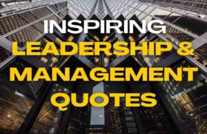 Inspiring Leadership and Management Quotes